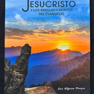 Jesucristo y los Árboles y Montes del Evangelio / P. Luis Alfonso Orozco, L.C