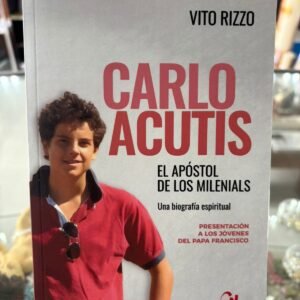 Carlo Acutis El Apostol de los Milenials